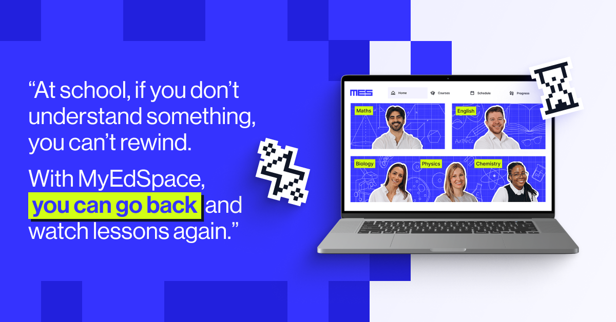 &ldquo;At school, if you don&rsquo;t understand something, you can&rsquo;t rewind. With MyEdSpace, you can go back and watch lessons again, and teachers explain things in ways that really help.&rdquo; - Lawrencia