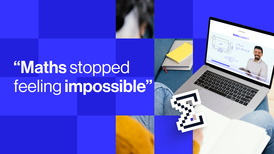 "Maths stopped feeling impossible"