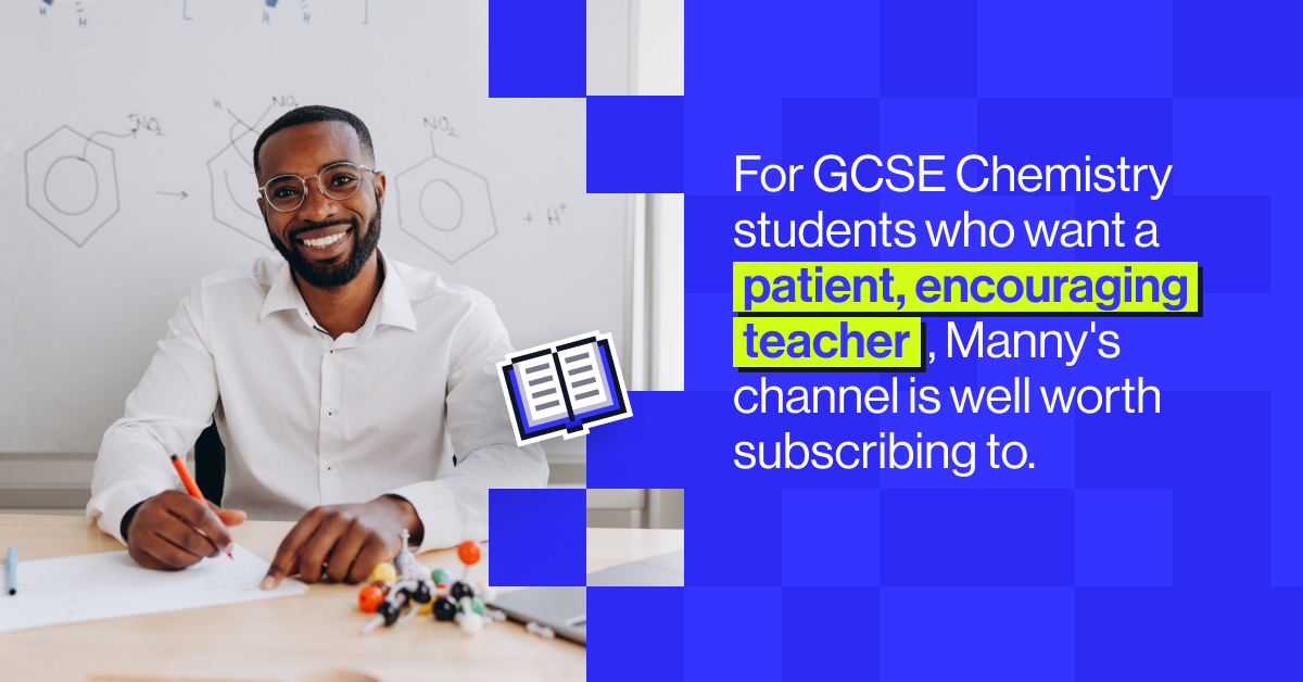 For GCSE Chemistry students who want a patient, encouraging teacher, Manny's channel is well worth subscribing to.