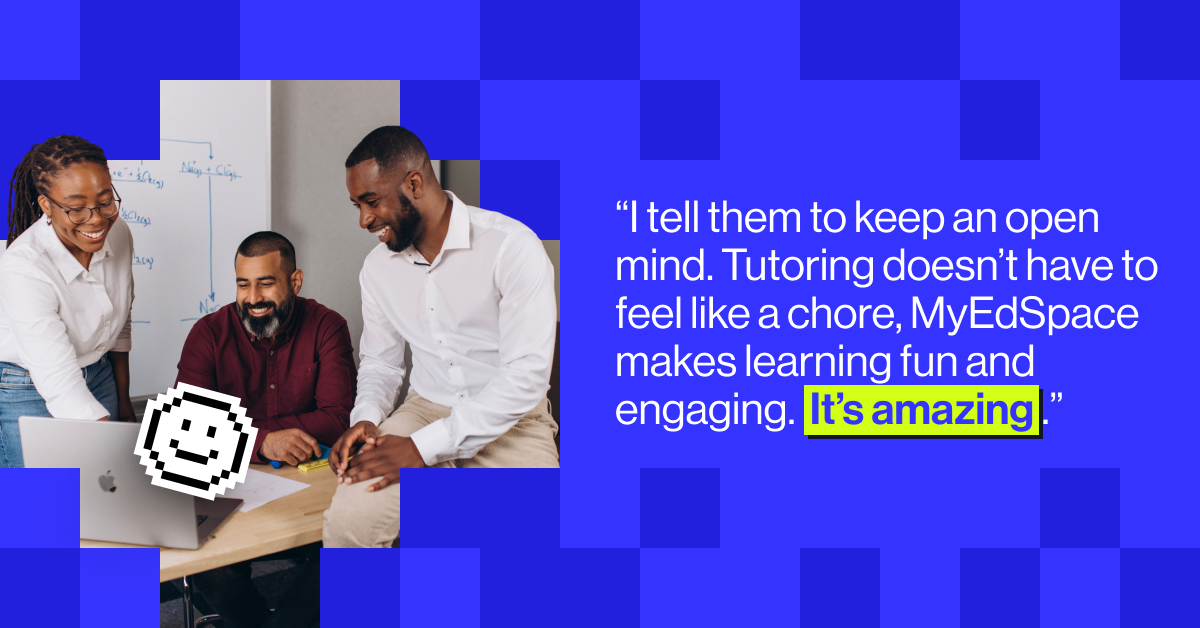 &ldquo;I tell them to keep an open mind. Tutoring doesn&rsquo;t have to feel like a chore, MyEdSpace makes learning fun and engaging. It&rsquo;s amazing&rdquo; - Lawrencia