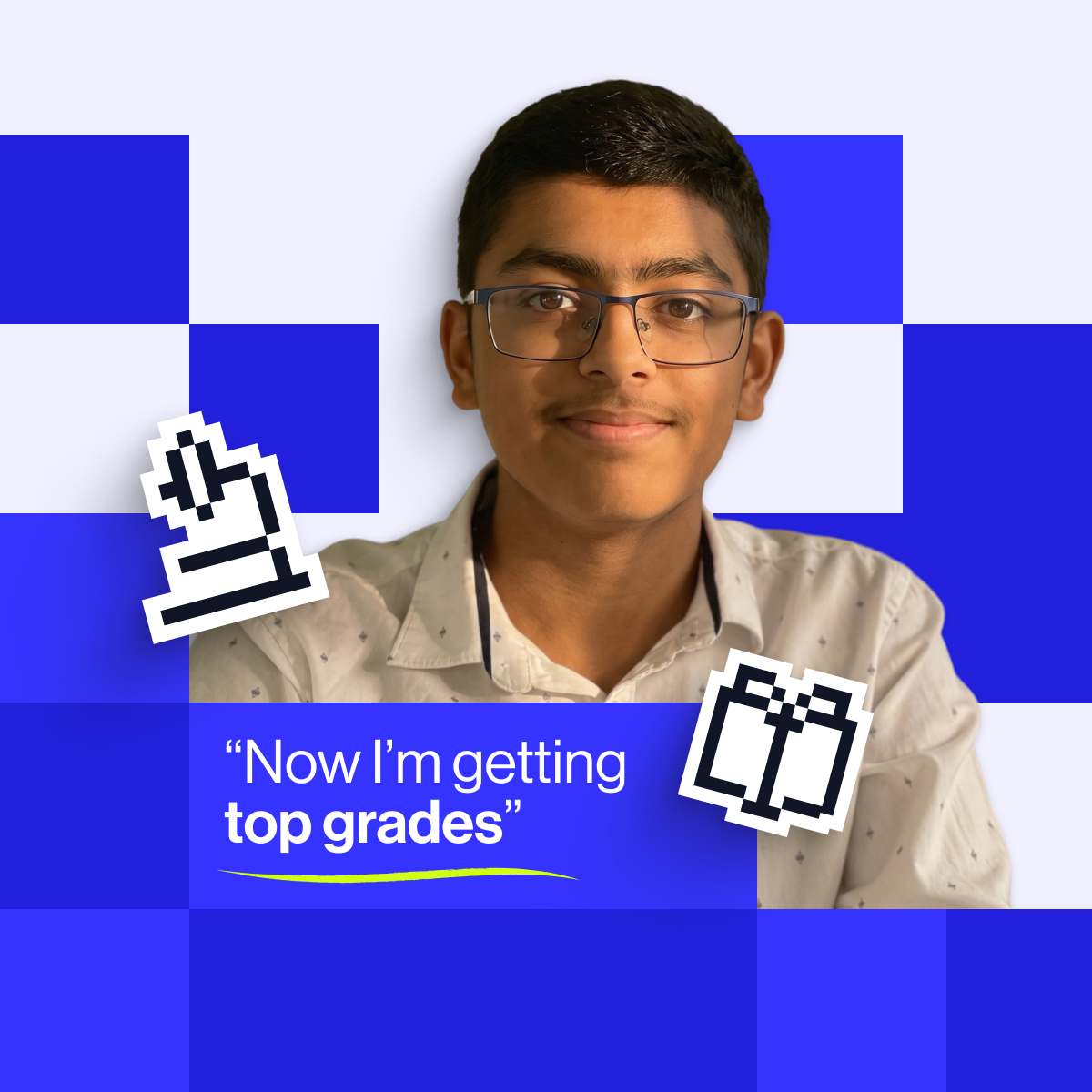 "Now I’m getting top grades”