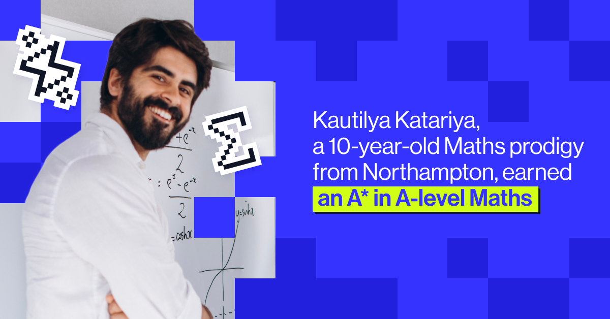 Kautilya Katariya, a 10-year-old Maths prodigy from Northampton, earned an A* in A-level Maths while studying with MyEdSpace