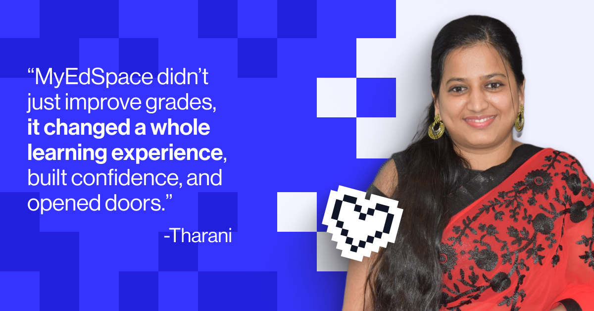 "MyEdSpace didn’t just improve grades, it changed a whole learning experience, built confidence, and opened doors"