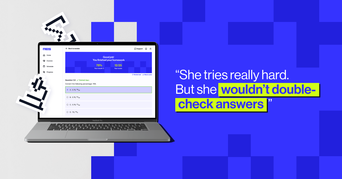 "She tries really hard. But she wouldn&rsquo;t double-check answers." - Dina