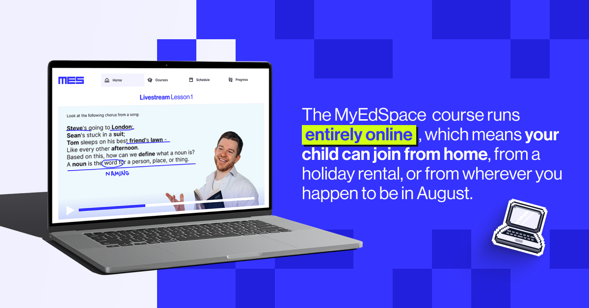 The MyEdSpace 3-week 11+ preparation course runs entirely online, which means your child can join from home, from a holiday rental, or from wherever you happen to be in August.
