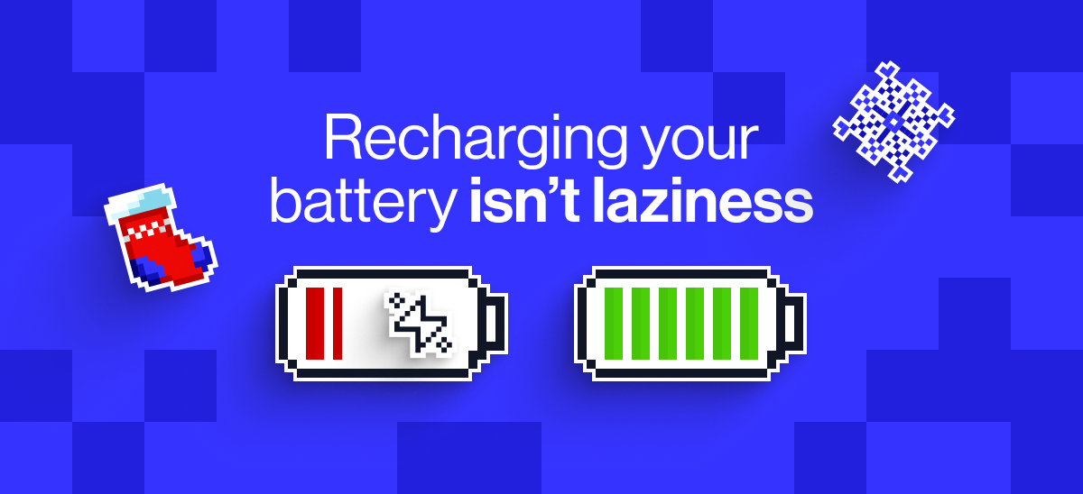 Recharging your batteries isn't laziness