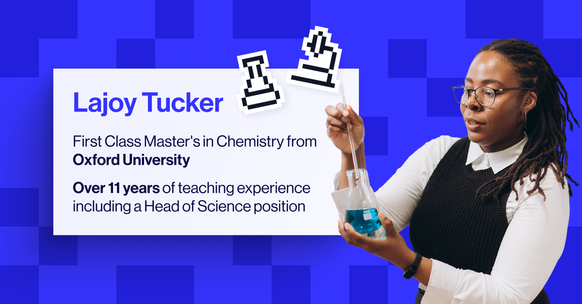 Lajoy Tucker bio: First Class Master's in Chemistry from Oxford University. Over 11 years of teaching experience including a Head of Science position