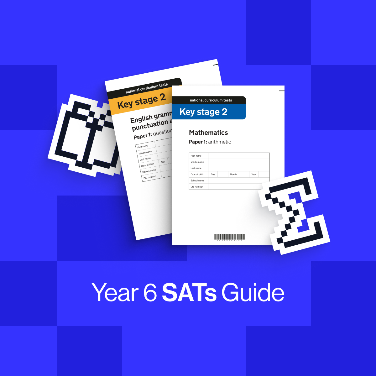 The ultimate guide to the Year 6 KS2 SATs