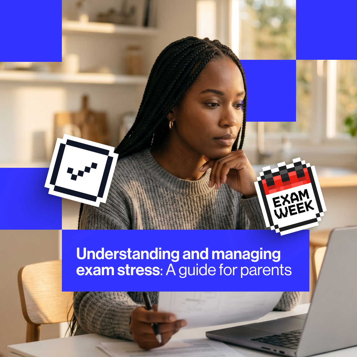 Understanding and managing exam stress: A guide for parents