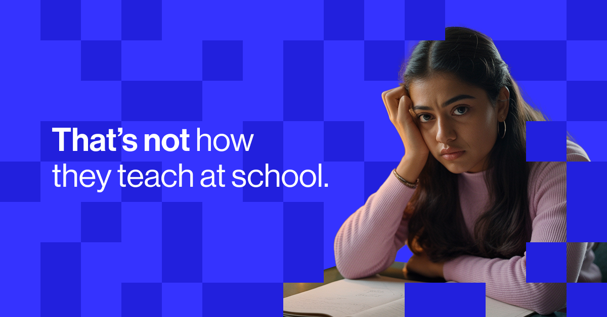 "That's not how they teach in school"